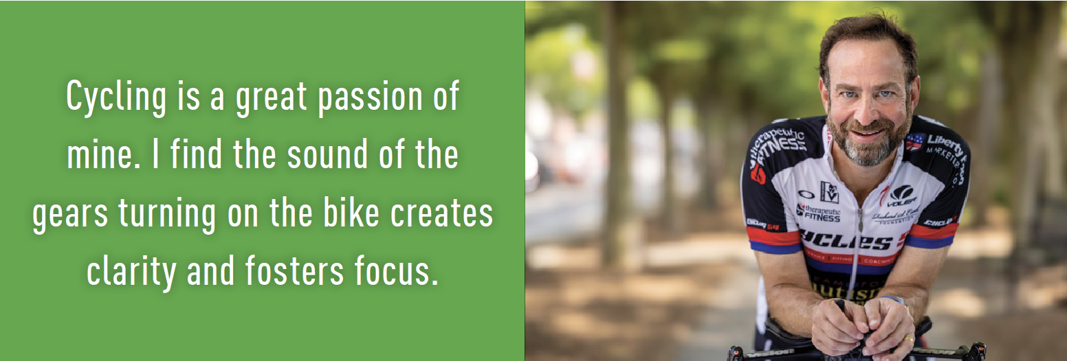 Quote: Cycling is a great passion of mine. I find the sound of the gears turning on the bike creates clarity and fosters focus.